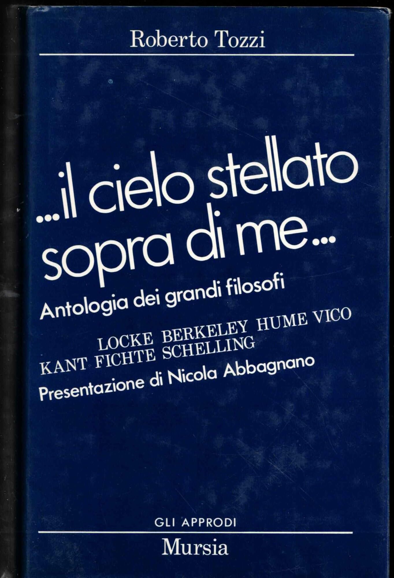 Il cielo stellato sopra di me... Antologia dei grandi filosofi da Locke a Schelling Philosophy
