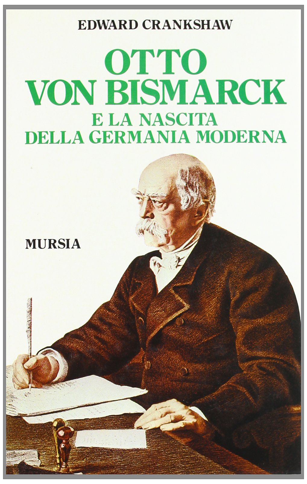 Otto von Bismarck e la nascita della Germania moderna book
