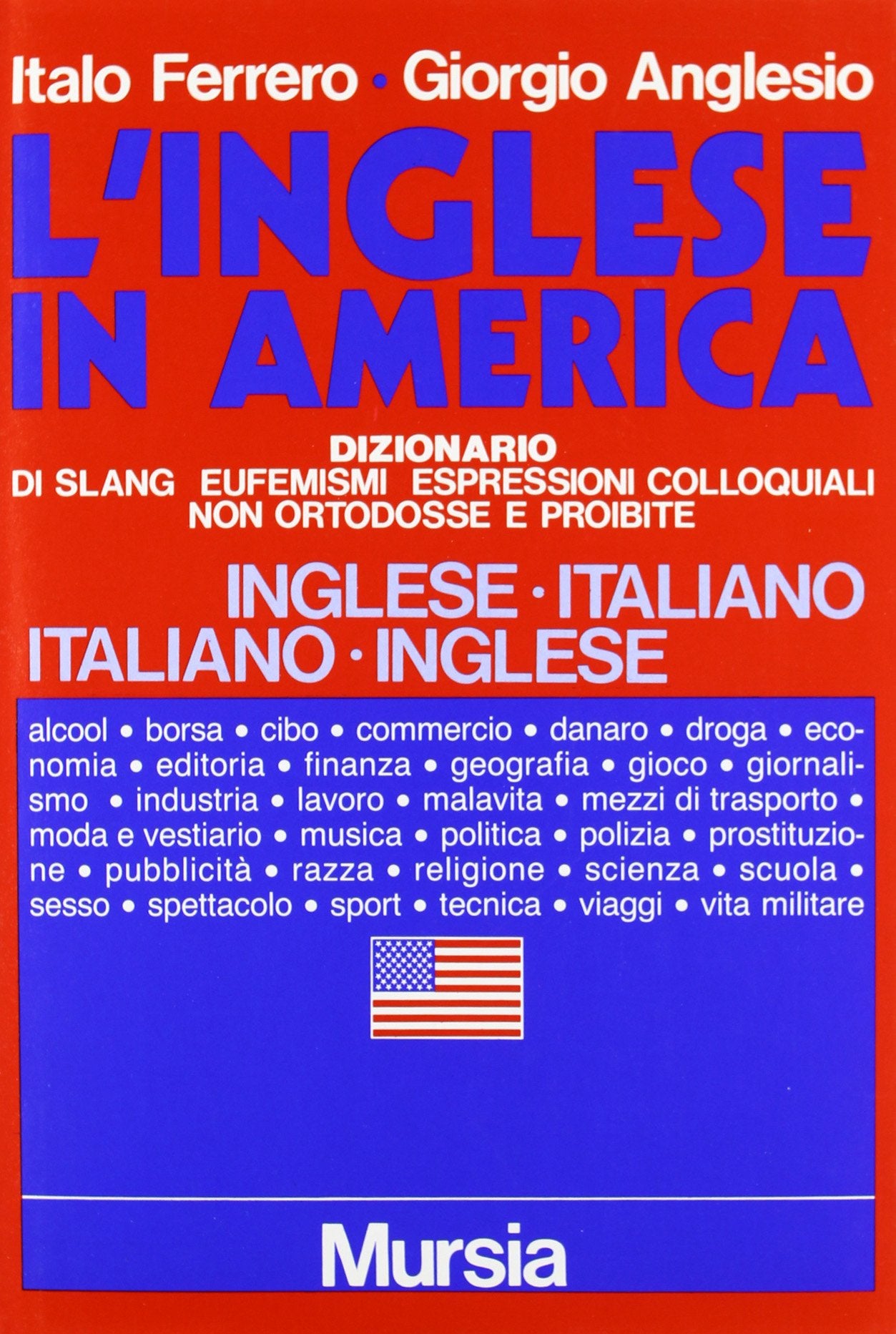 L'inglese in America. Dizionario di slang: eufemismi, espressioni colloquiali non ortodosse e proibite. Inglese-italiano e italiano-inglese book