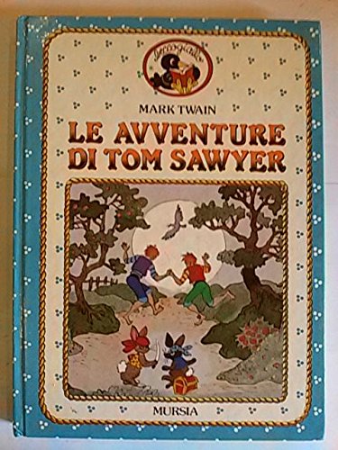 Le avventure di Tom Sawyer (Beccogiallo profumato. I class. bambini) Books