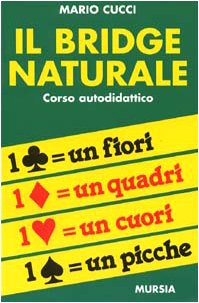 Il bridge naturale. Corso autodidattico (I giochi. Bridge) Leisure & Fun