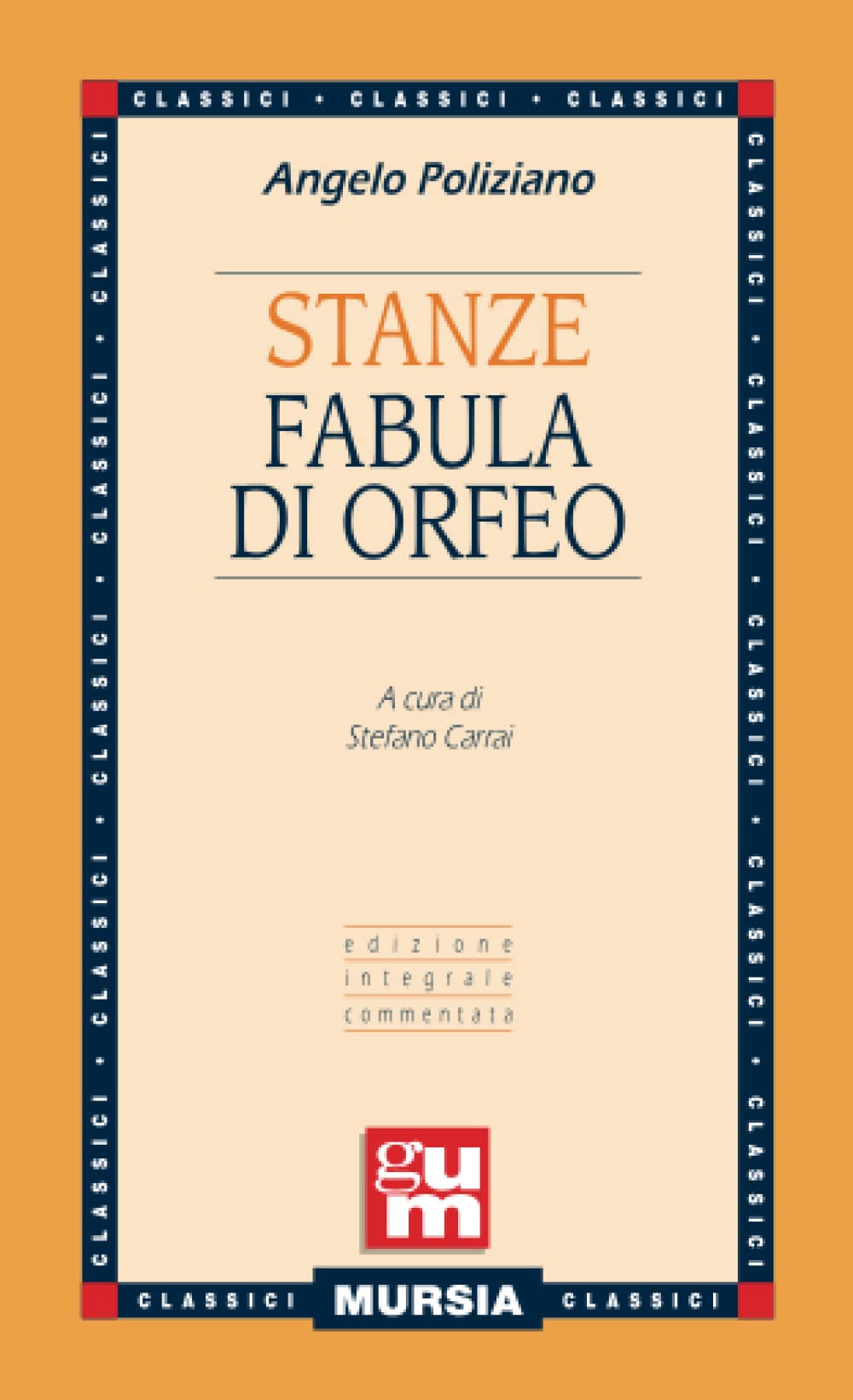 Stanze - Fabula di Orfeo: Edizione integrale commentata (GUM - Grande Universale Mursia) Poetry