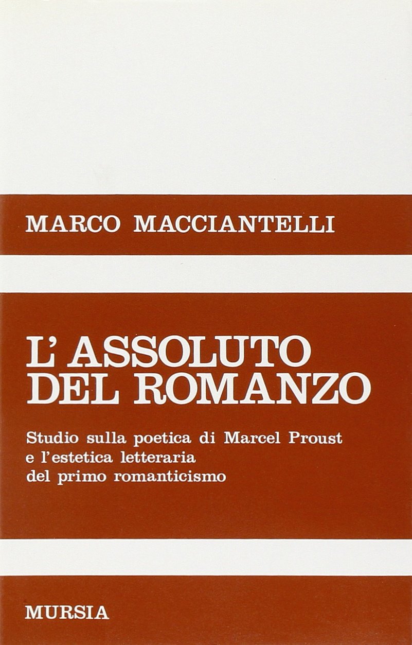 L'assoluto del romanzo. Studio sulla poetica di Marcel Proust e l'estetica letteraria del primo Romanticismo book