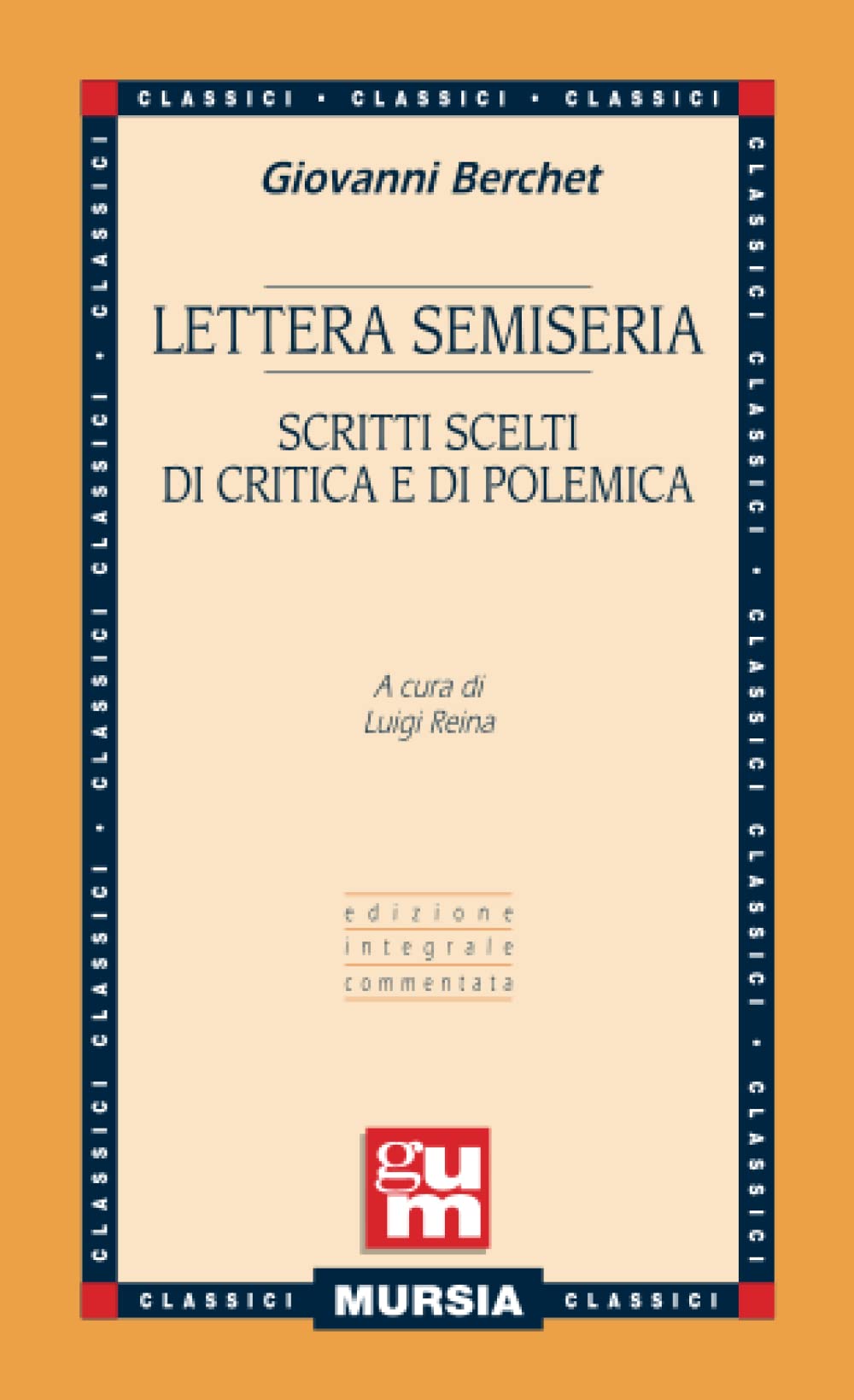 Lettera semiseria - Scritti scelti di critica e di polemica: Edizione integrale commentata book