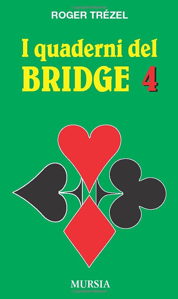 I quaderni del bridge 4: La «corta» prima - Generalità sul gioco della carta - La domanda e l’esecuzione degli slam - Problemi diversi (Biblioteca dei giochi - Bridge) Leisure & Fun