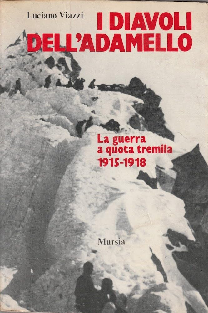 I diavoli dell'Adamello. La guerra a quota tremila. 1915-1918 book