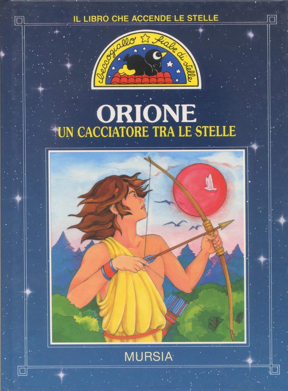 L'orione. Un cacciatore tra le stelle (Beccogiallo profumato. Fiabe di stelle) Children's books