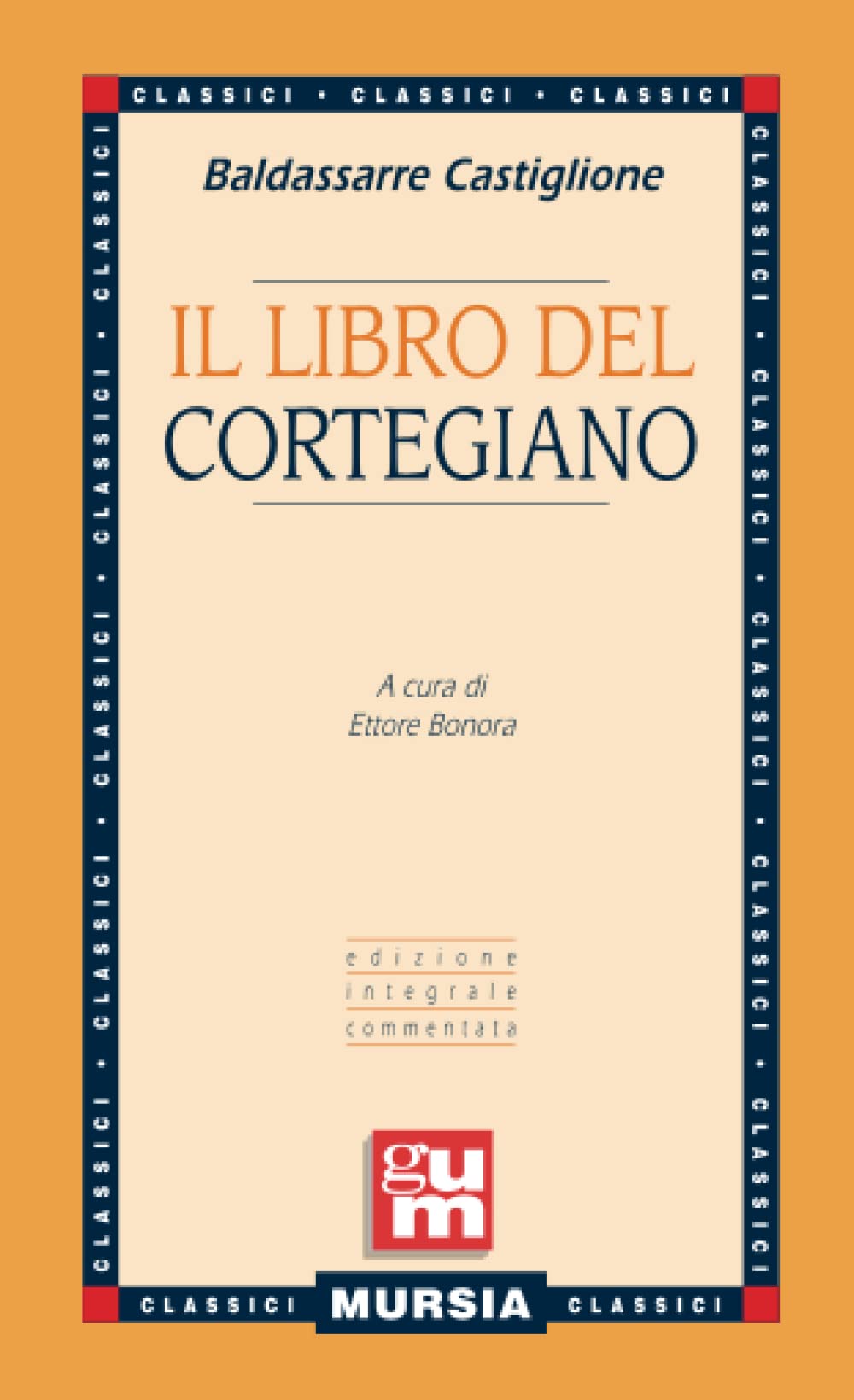 Il libro del Cortegiano: Edizione integrale commentata (GUM - Grande Universale Mursia) Contemporary literature