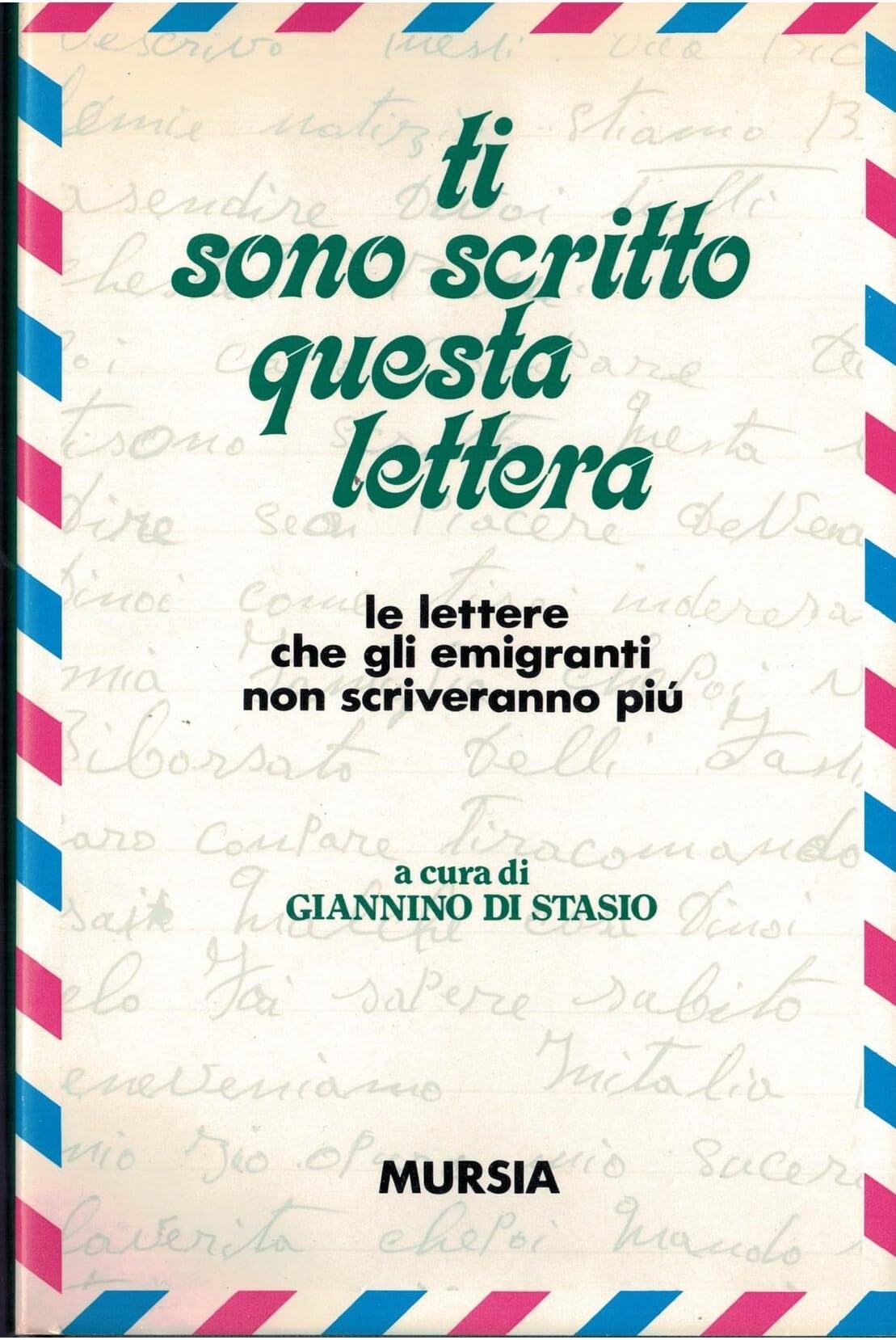 Ti sono scritto questa lettera. Le lettere che gli emigranti non scriveranno più (Fatti, testimonianze, reportage) Social Sciences