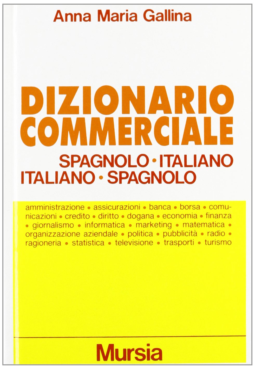 Dizionario commerciale spagnolo-italiano, italiano-spagnolo. Ediz. ridotta (Grande Universale Mursia. Diz. compact) Business, Finance & Career