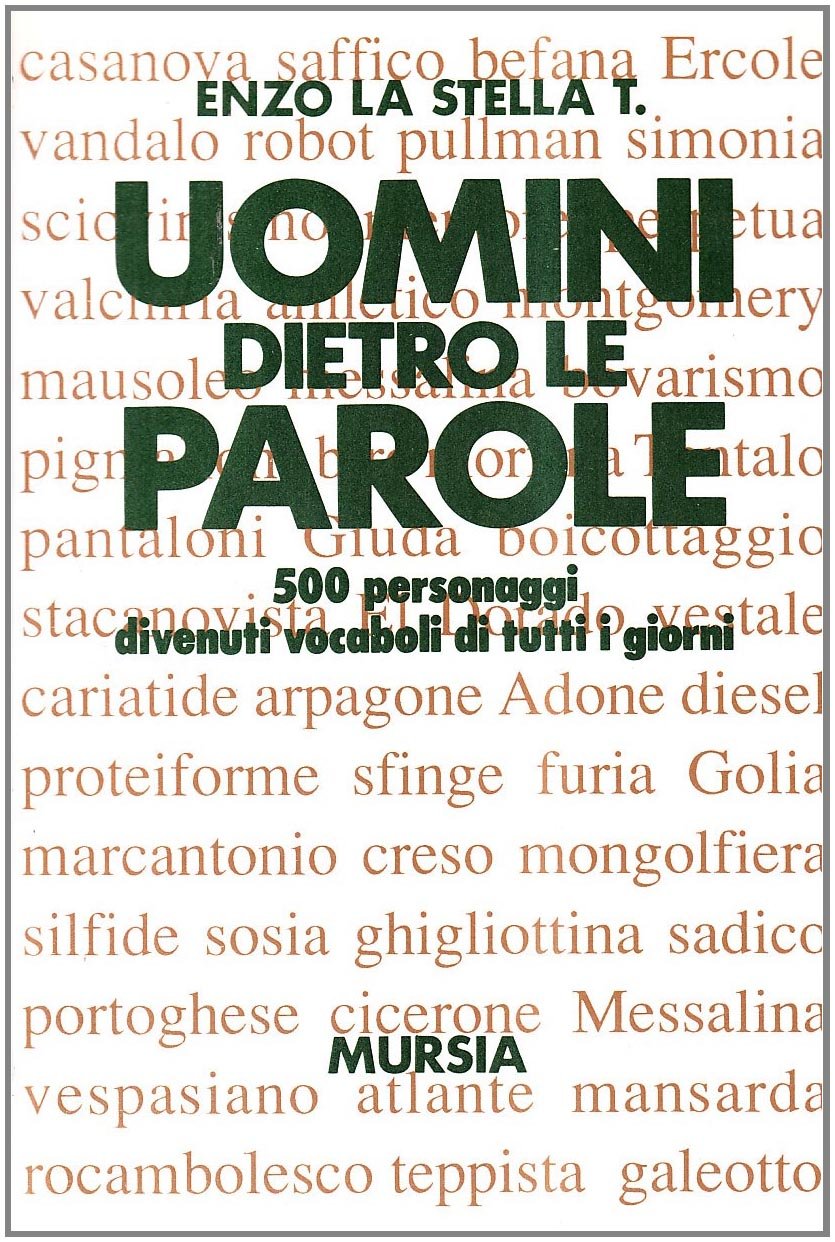 Uomini dietro le parole. 500 personaggi divenuti vocaboli di tutti i giorni (Il Bivio. Guide e manuali) Social Sciences