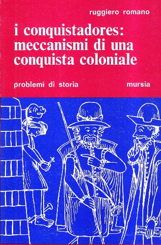 I conquistadores: meccanismi di una conquista coloniale book