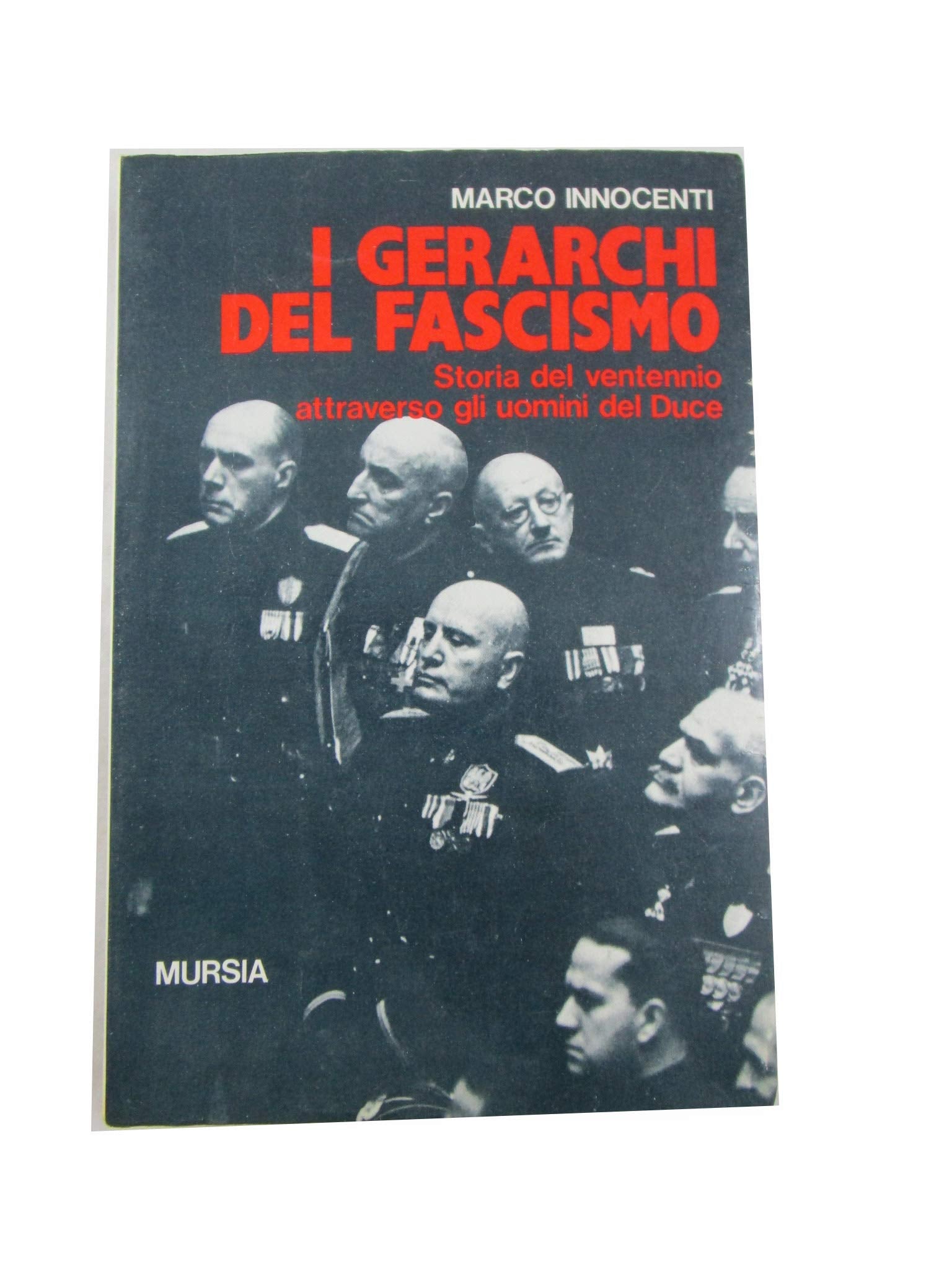 I gerarchi del fascismo. Storia del ventennio attraverso gli uomini del duce book