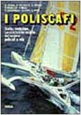 I poliscafi. Storia, evoluzione, caratteristiche tecniche dei moderni poliscafi a vela book