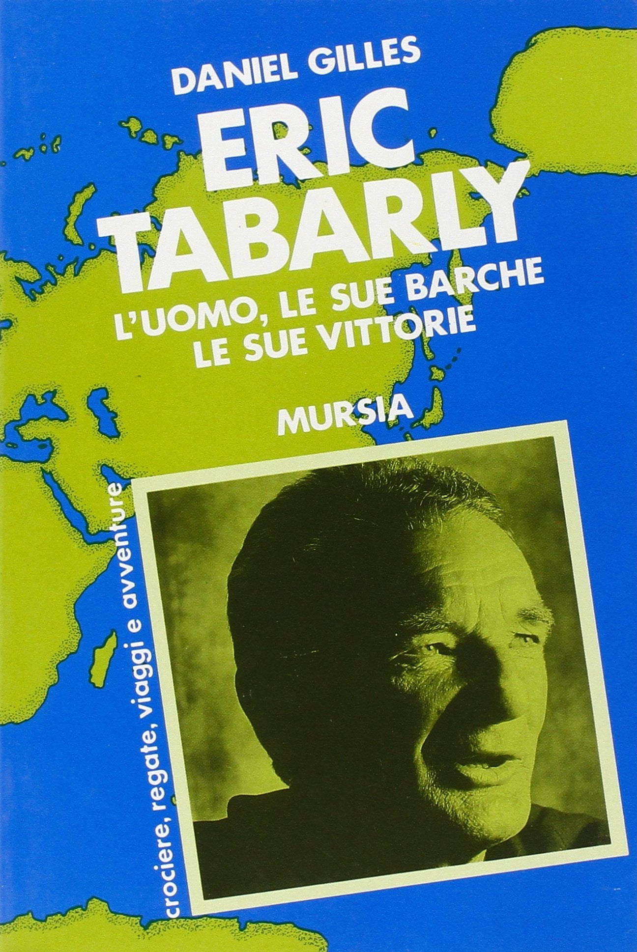 Eric Tabarly. L'uomo, le sue barche, le sue vittorie book