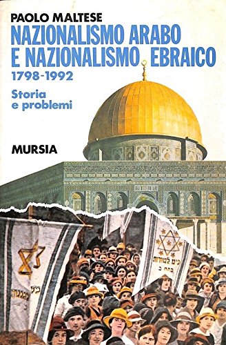 Nazionalismo arabo e nazionalismo ebraico. 1798-1992. Storia e problemi (Fatti, testimonianze, reportage) Social Sciences