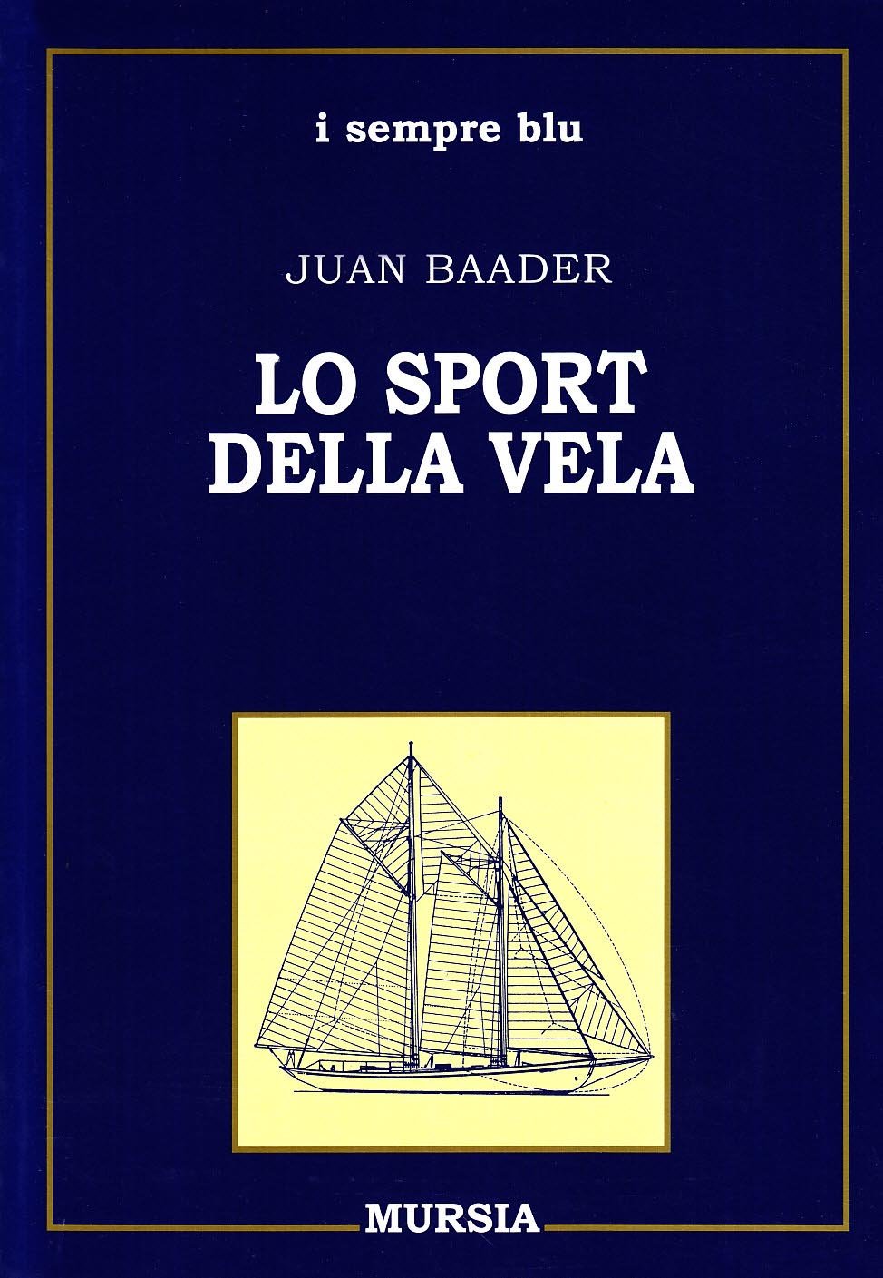 Lo sport della vela (Biblioteca del mare. I sempre blu) Leisure & Fun
