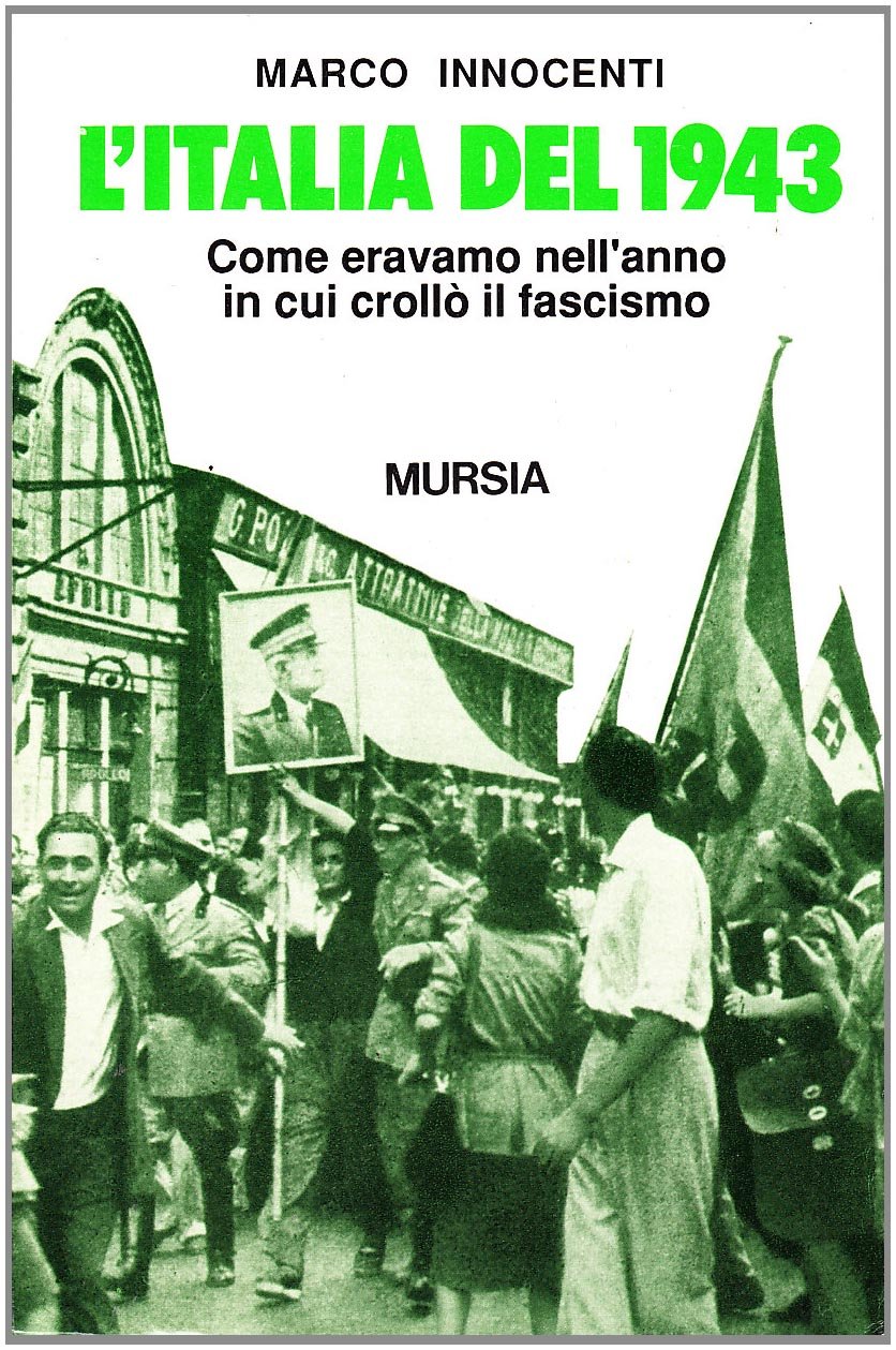 L' Italia del 1943. Come eravamo nell'anno in cui crollò il fascismo German history