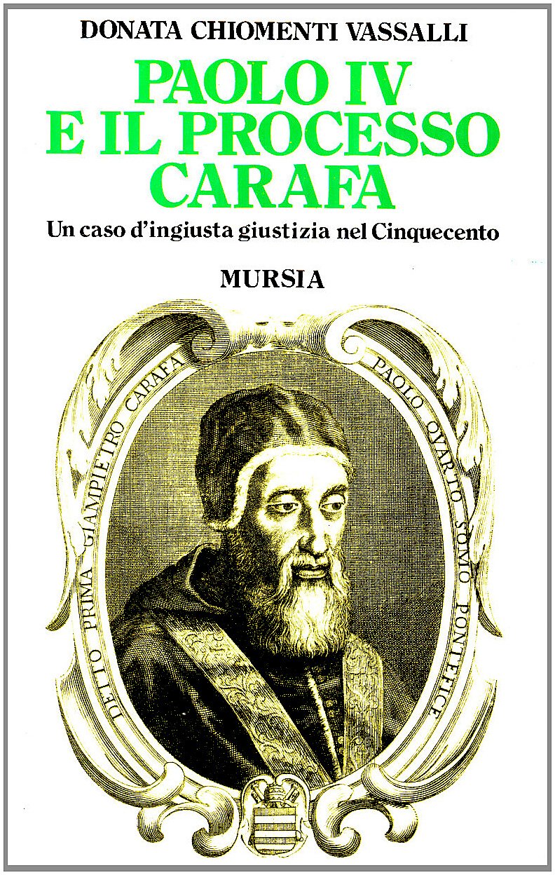 Paolo IV e il processo Carafa. Un caso di ingiusta giustizia nel Cinquecento book