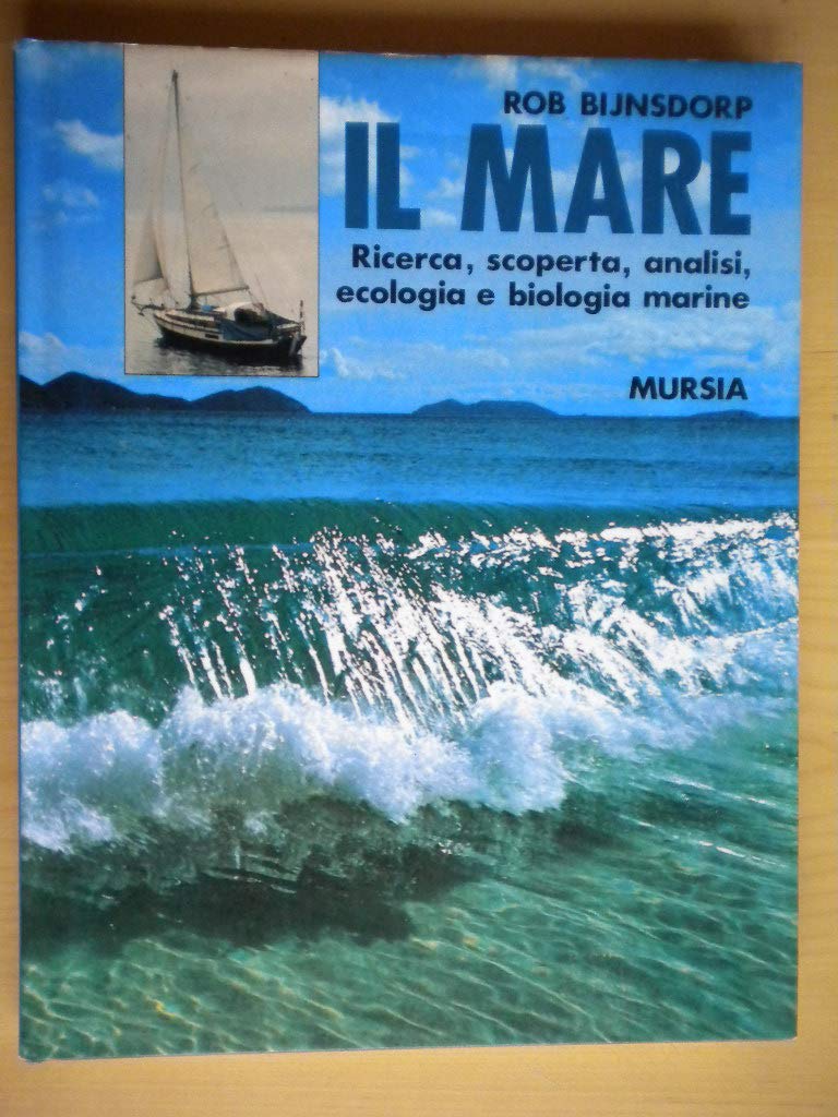 Il mare. Ricerca, scoperta, analisi, ecologia e biologia marine (Biblioteca del mare. Crociere regate) Geology & Geography