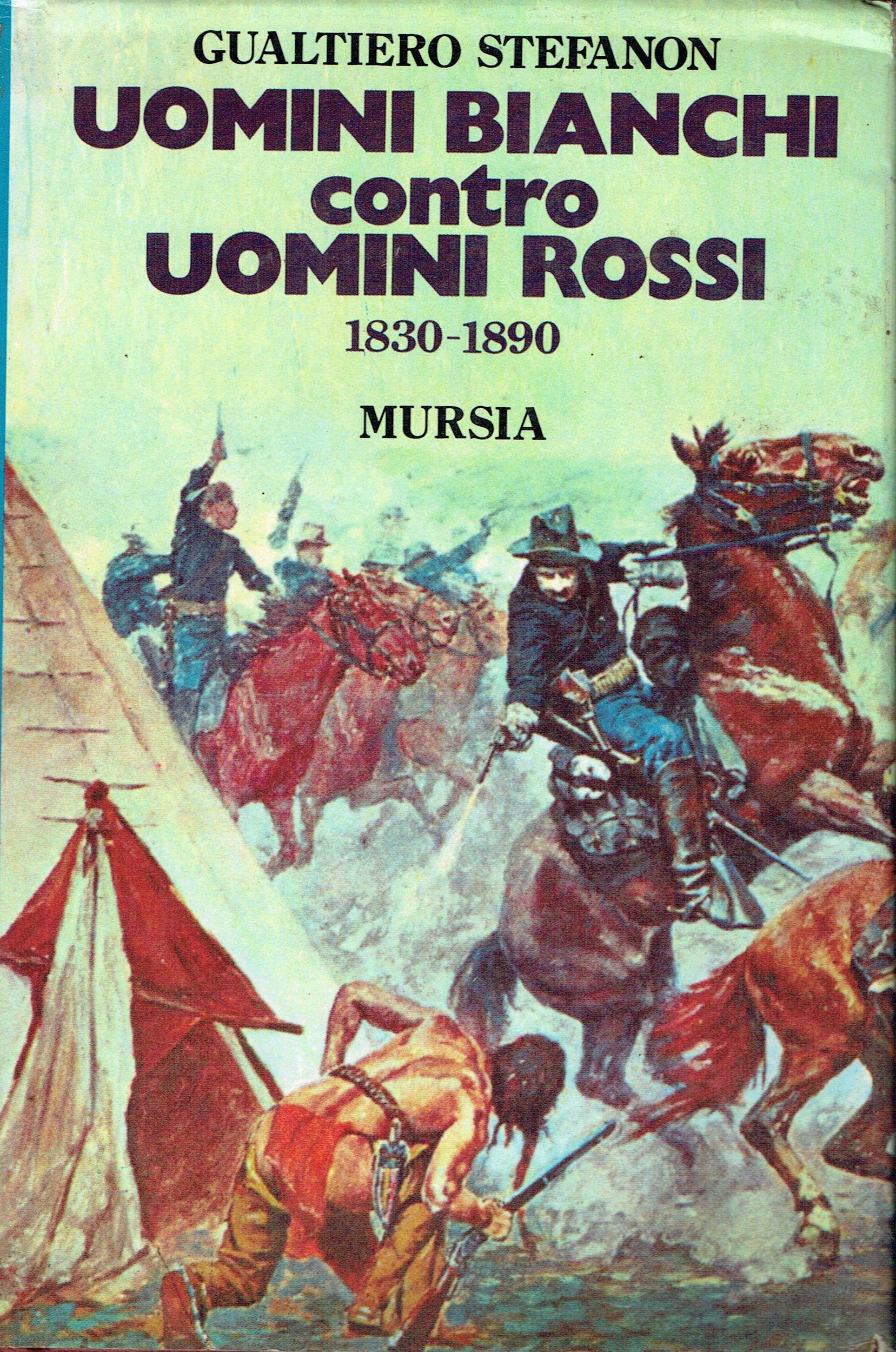 Uomini bianchi contro uomini rossi (1830-1890) (Storia e documenti. Storia tribù indiane) Politics & History