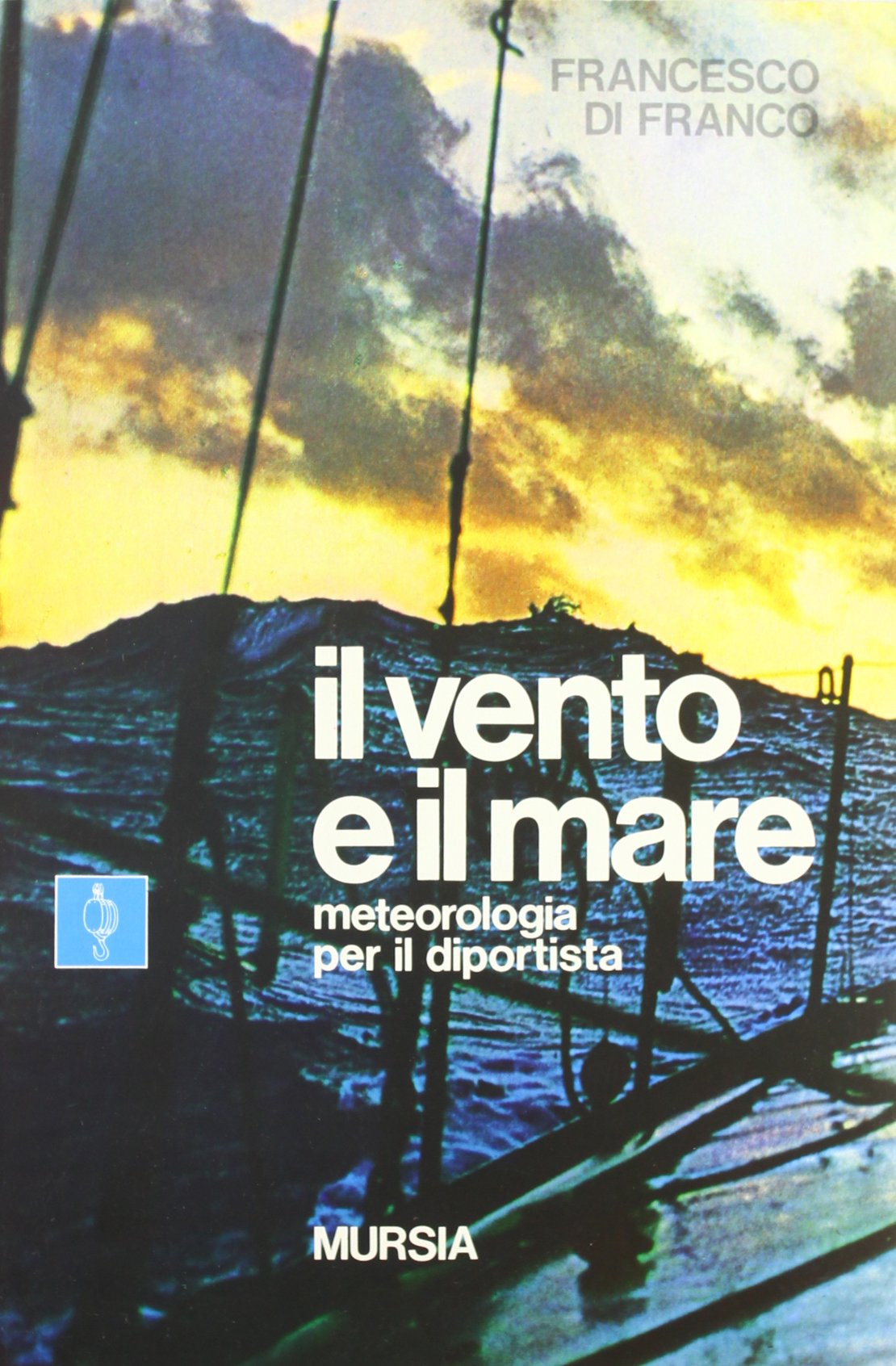 Il vento e il mare. Meteorologia per il diportista book