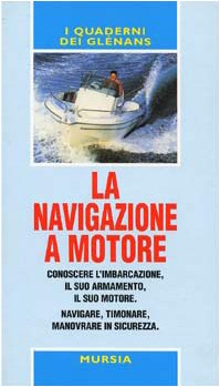 La navigazione a motore. Guide Glénans Leisure, Home & Garden