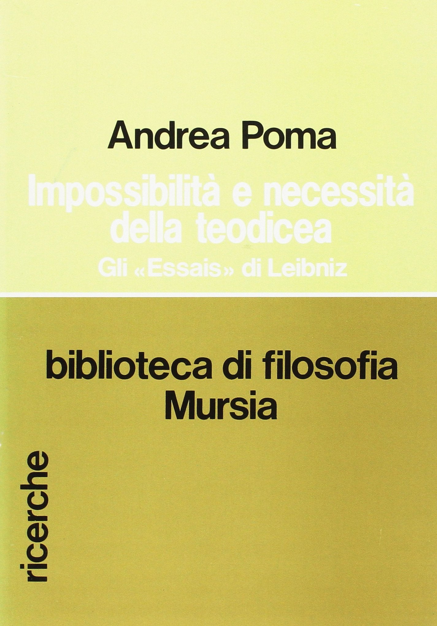 Impossibilità e necessità della teodicea. Gli «Essais» di Leibniz (Biblioteca di filosofia) Philosophy