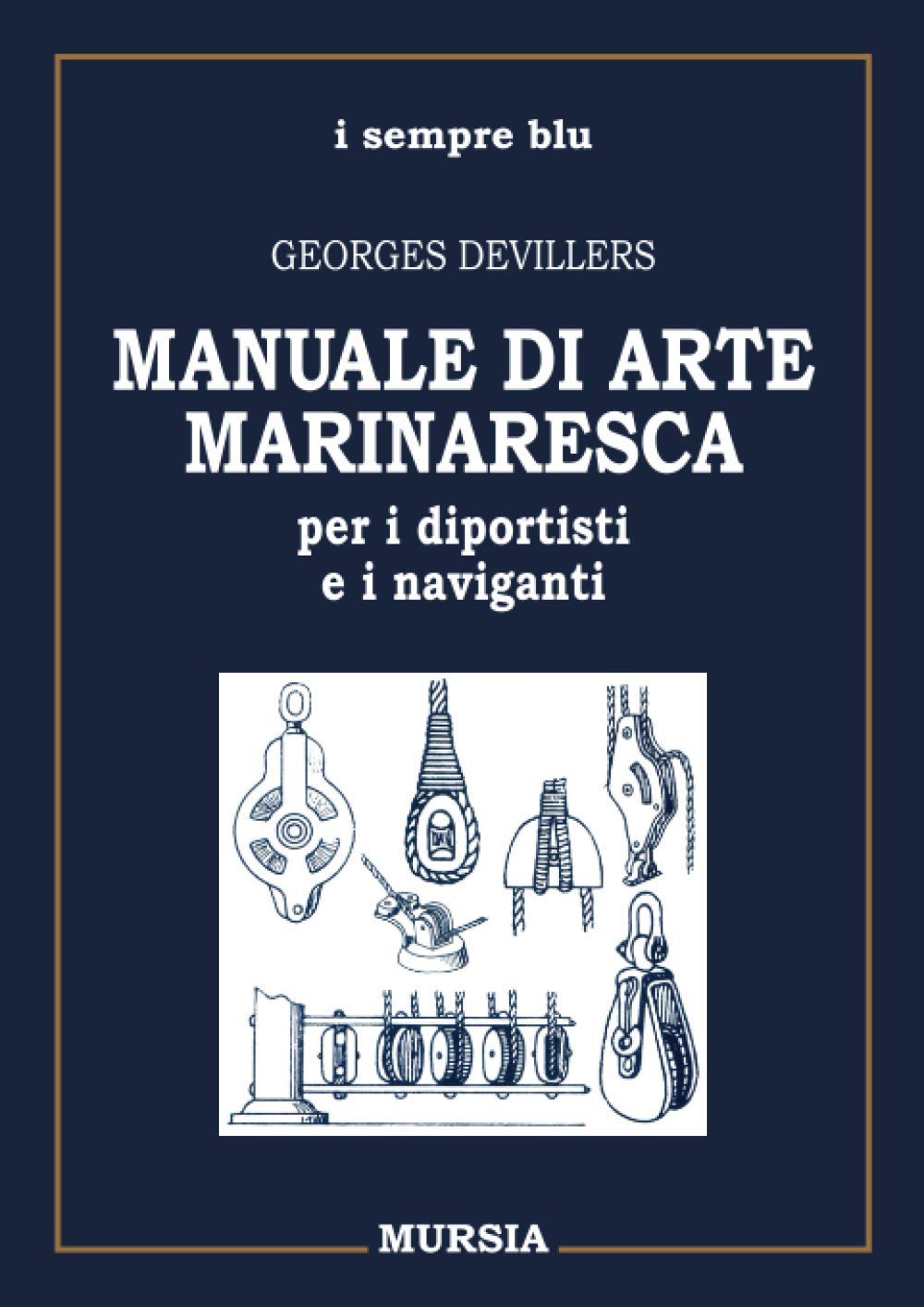 Manuale di arte marinaresca per i diportisti e i naviganti. Nodi, vele, cavi, attrezzature, manovre Media & Communication