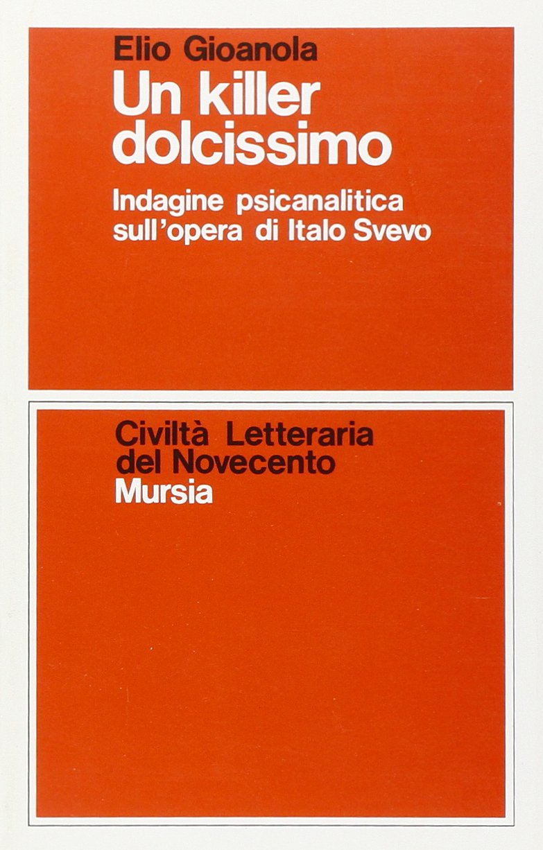 Un killer dolcissimo. Indagine psicanalitica sull'opera di Italo Svevo (Civiltà lett. del '900. Sez. italiana) Contemporary literature