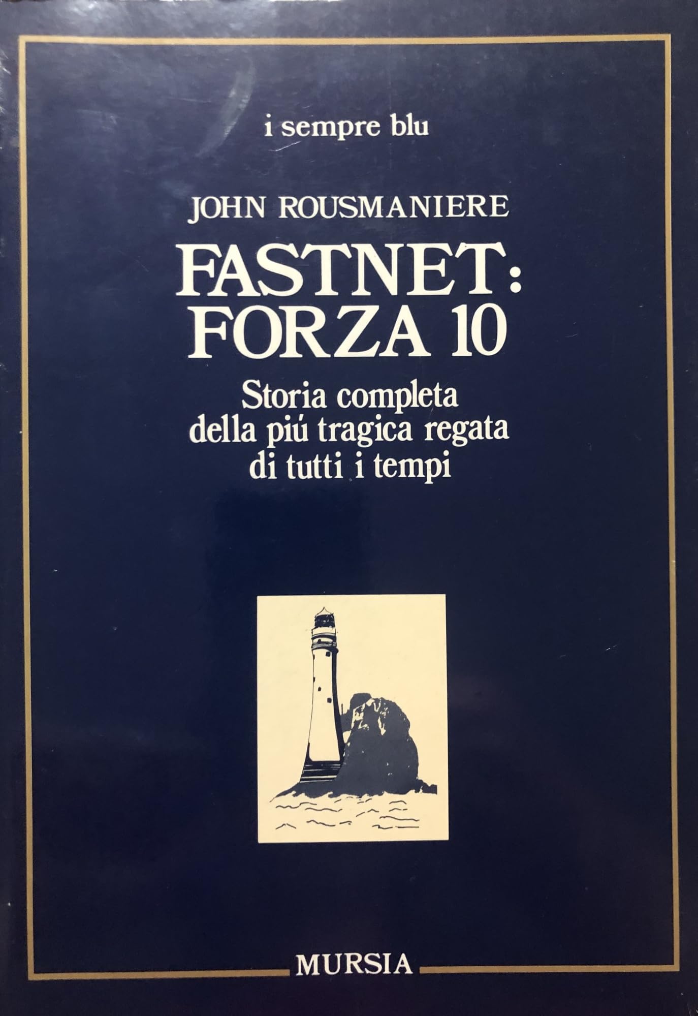Fastnet: forza 10. Storia completa della più tragica regata di tutti i tempi book
