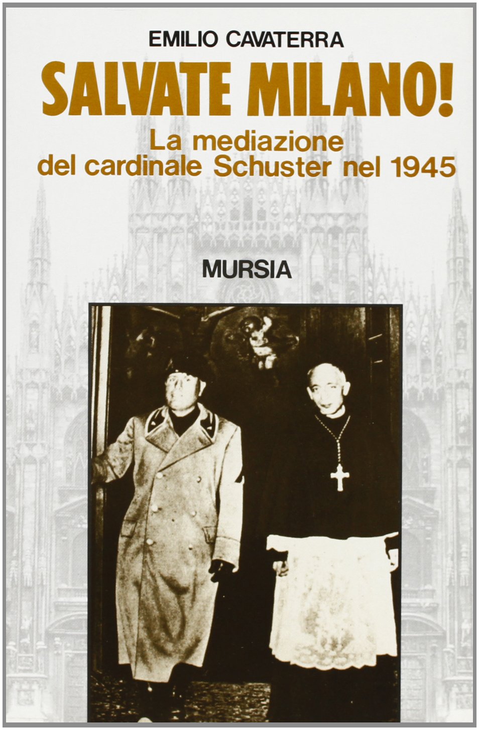 Salvate Milano! La mediazione del cardinale Schuster nel 1945 book