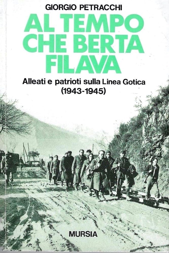 Al tempo che Berta filava. Alleati e patrioti sulla linea gotica (1943-1945) (Testimonianze fra cron. e st. Guerre) Social Sciences