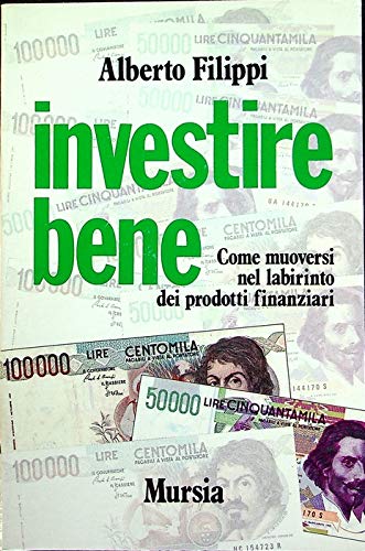 Investire bene. Come muoversi nel labirinto dei prodotti finanziari book