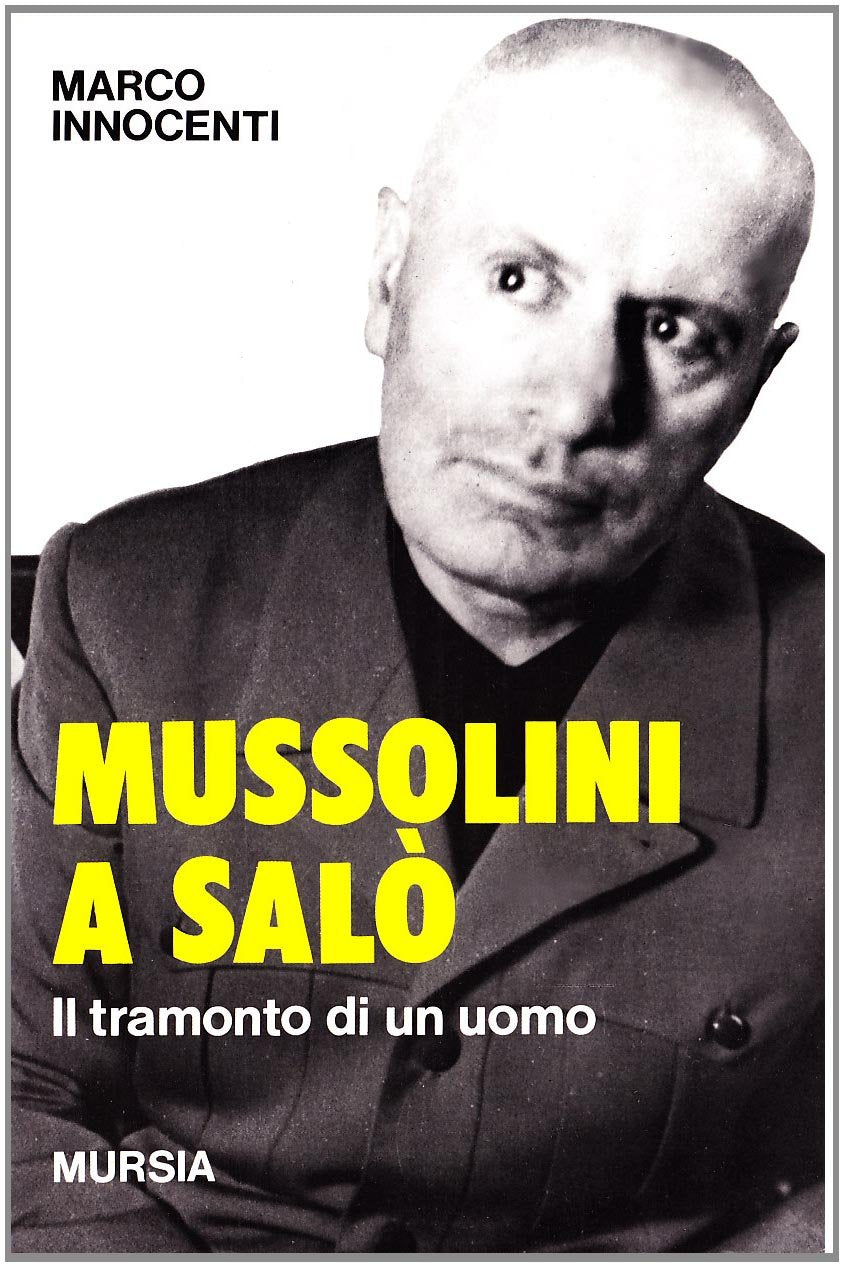 Mussolini a Salò. Il tramonto di un uomo (Testimonianze fra cron. e st. Guerre) Social Sciences