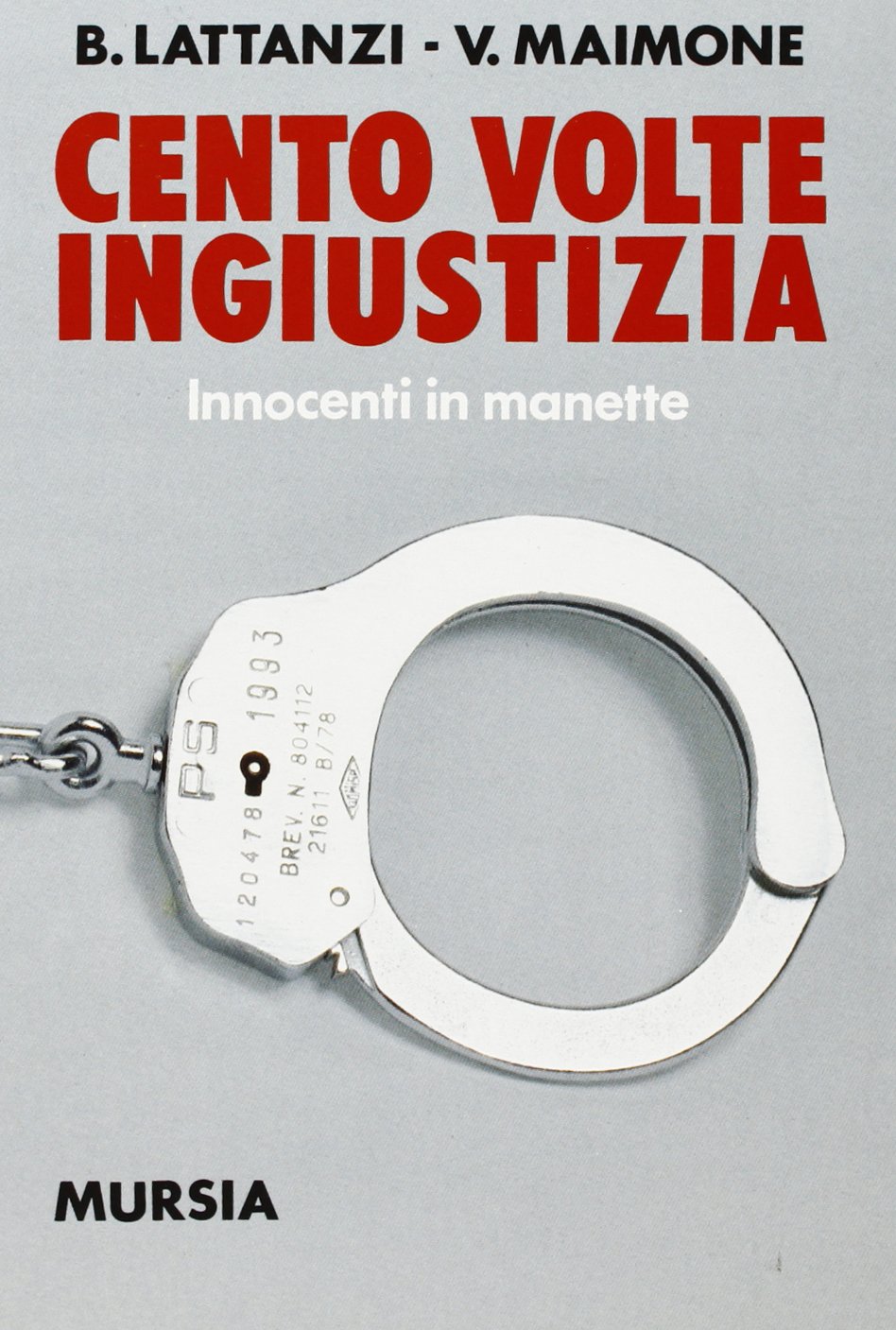 Cento volte ingiustizia. Innocenti in manette book