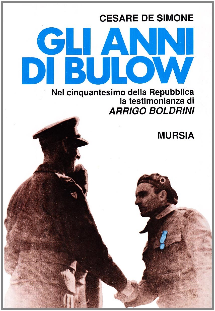 Gli anni di Bulow. Nel 50º della Repubblica la testimonianza di Arrigo Boldrini book