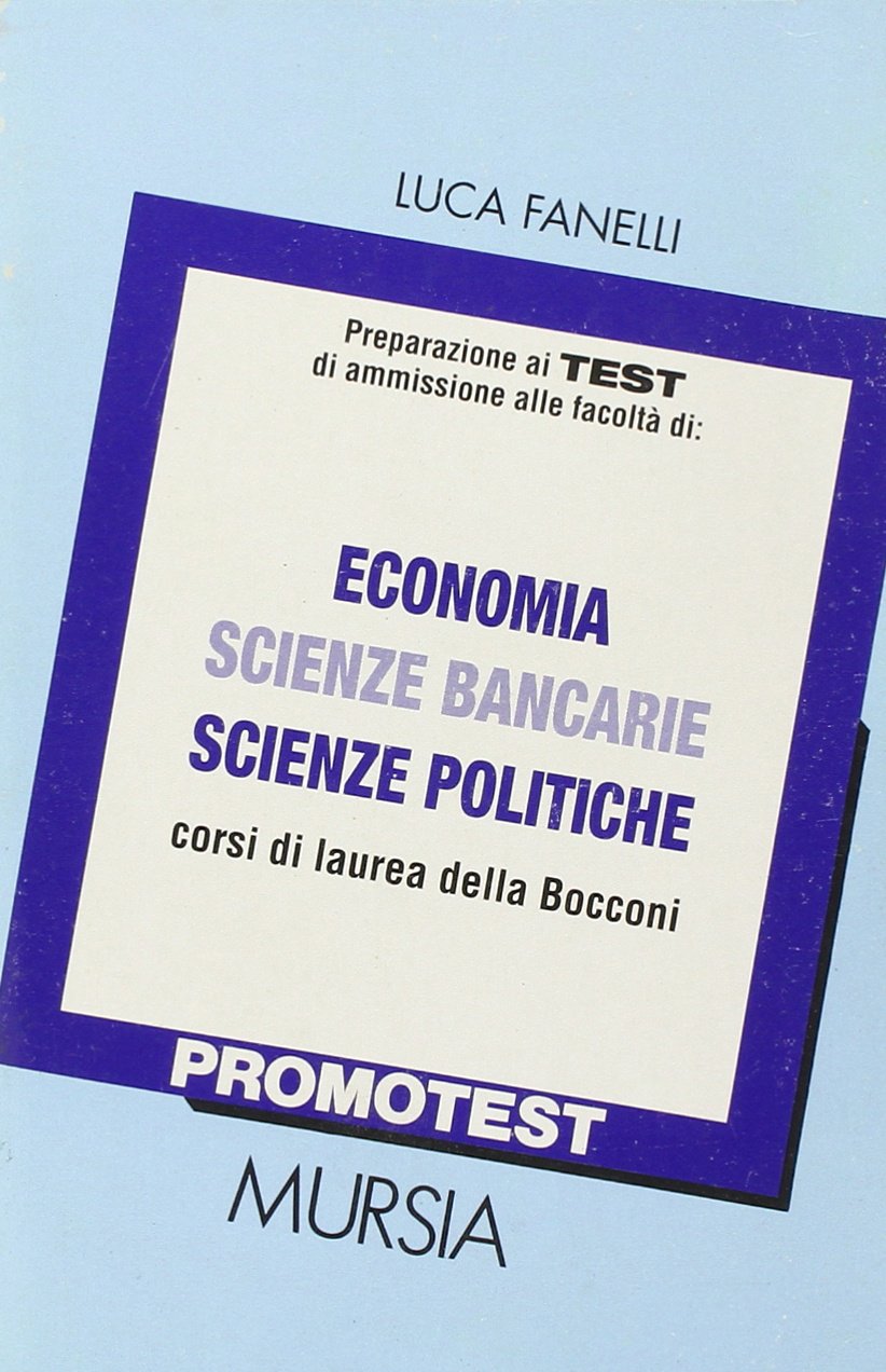 Promotest. Area economica e politica. Preparazione ai test di ammissione alle facoltà di: economia, scienze bancarie, politiche, corsi di laurea della Bocconi book