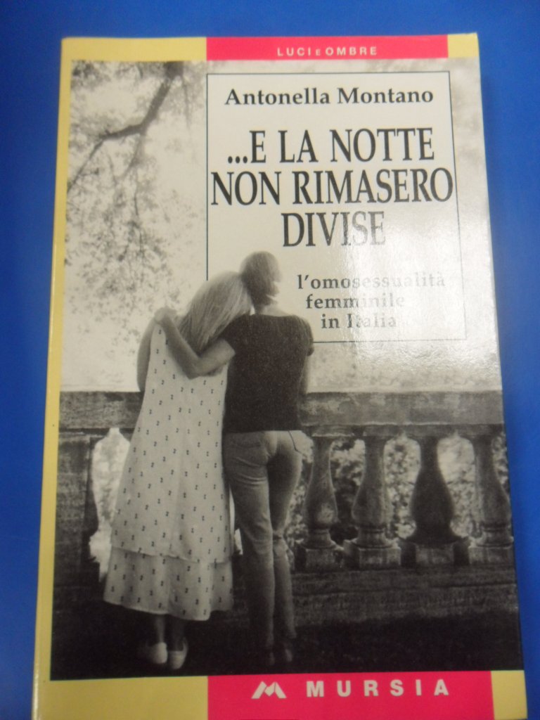 E la notte non rimasero divise. L'omosessualità femminile in Italia (Luci e ombre) Books