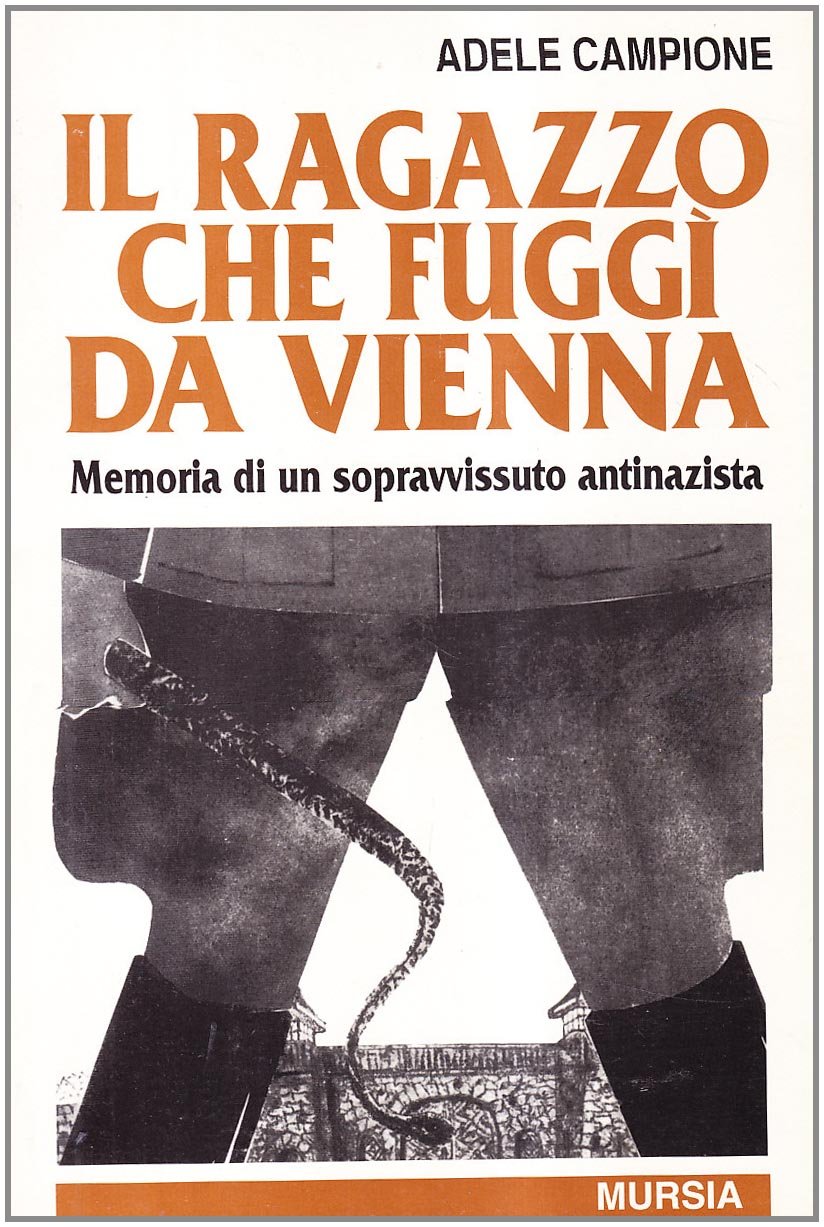 Il ragazzo che fuggì da Vienna. Memoria di un sopravvissuto antinazista book