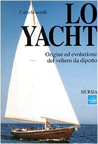 Lo yacht. Origine ed evoluzione del veliero da diporto book