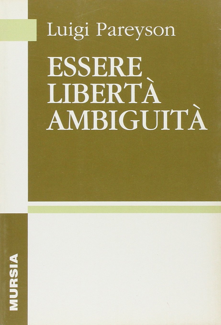 Essere libertà ambiguità (Opere complete di Luigi Pareyson) Philosophy