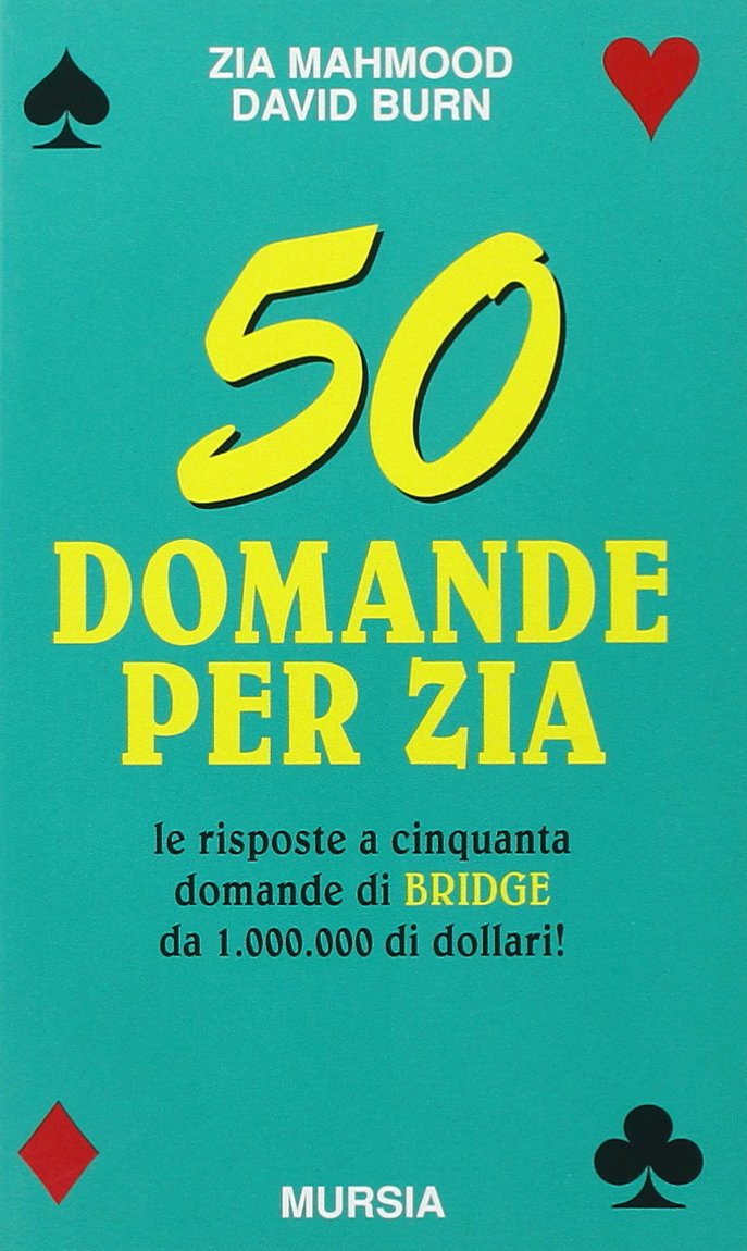 Cinquanta domande per Zia. Le risposte a cinquanta domande di bridge da 1.000.000 di dollari (I giochi. Bridge) Leisure & Fun