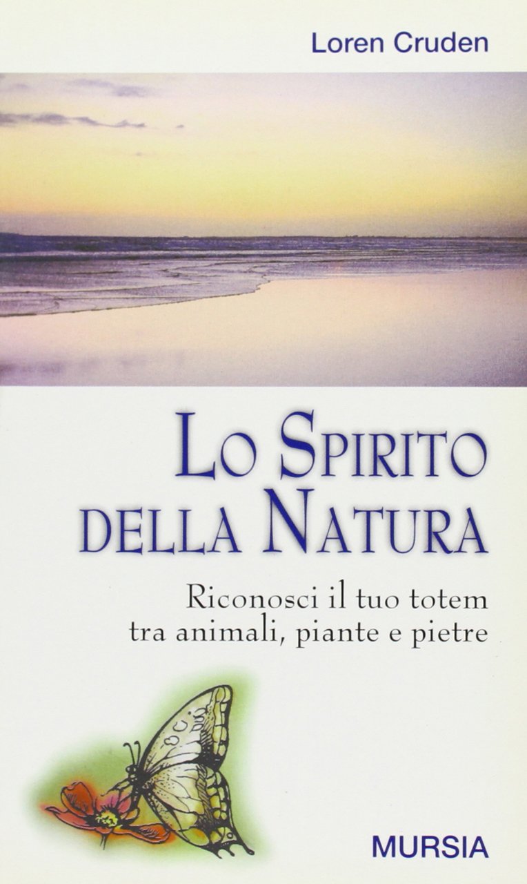 Lo spirito della natura. Riconosci il tuo totem tra animali, piante e pietre (Biblioteca esoterica) Religion & Esotericism