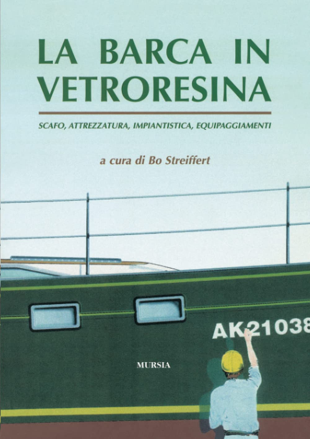 La barca in vetroresina. Scafo, attrezzatura, impiantistica, equipaggiamenti book