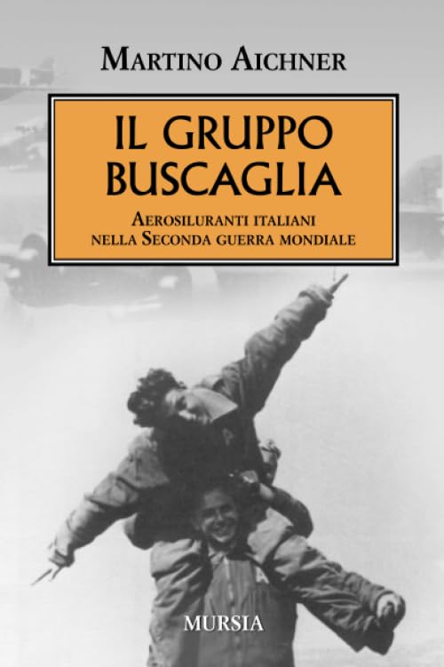 Il Gruppo Buscaglia: Aerosiluranti italiani nella Seconda guerra mondiale book