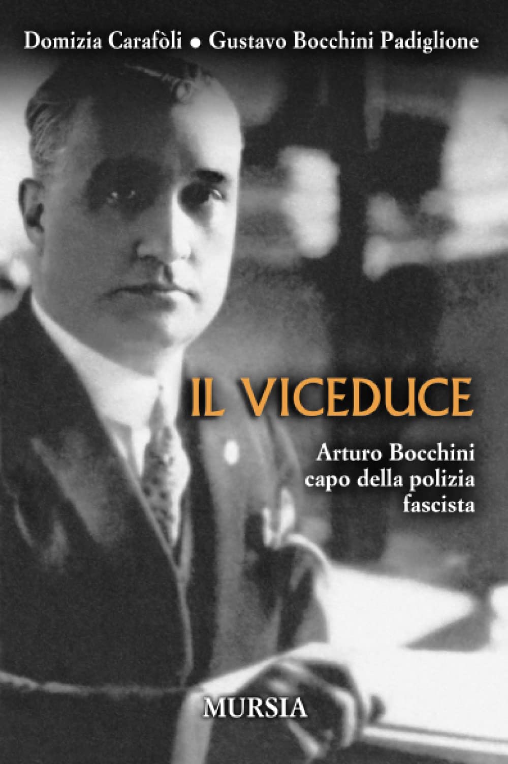 Il viceduce. Arturo Bocchini capo della polizia fascista Social Sciences