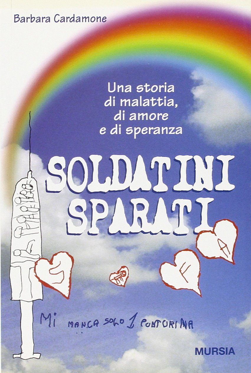 Soldatini sparati. Una storia di malattia, di amore e di speranza Memories
