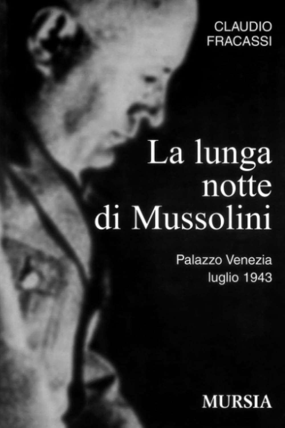 La lunga notte di Mussolini: Palazzo Venezia, luglio 1943 book