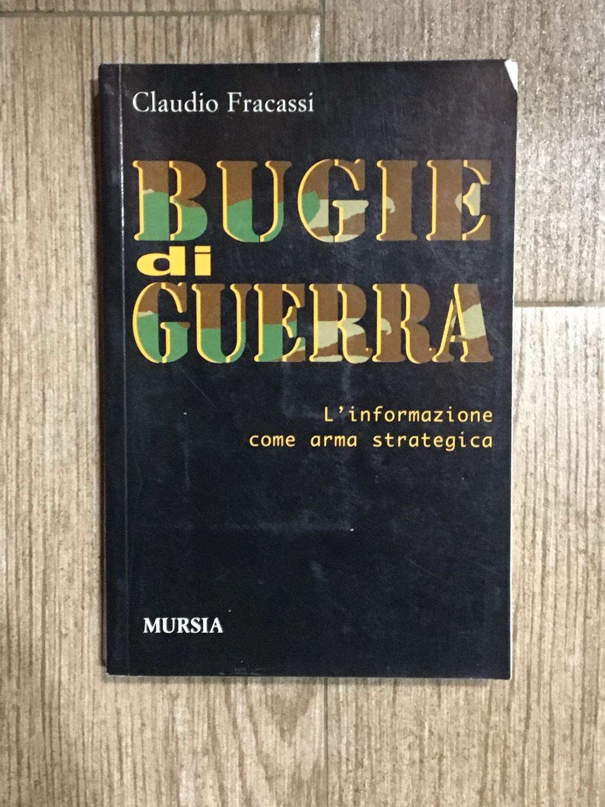 Bugie di guerra. L'informazione come arma strategica (Testimon. fra cron.e storia.II guerra mon) Reference Books